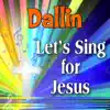 Personalized Kid Music - Dallin, Let's Sing For Jesus